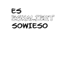 Es Eskaliert Sowieso...