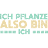 Ich Pflanze, Also Bin Ich