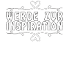 WERDE ZUR INSPIRATION