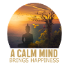 A Calm Mind brings Happiness