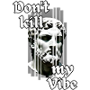 Don't kill my Vibe