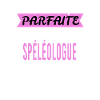 Je ne suis pas parfaite spéléologue
