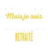 Je suis peut-être vieux RETRAITÉ