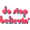 Do Stop Believin’