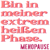 MENOPAUSE SPRÜCHE LUSTIG - HITZE PHASE