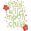 Stay wild moonchild