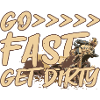 Go Fast Get Dirty
