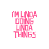 I'm Linda doing Linda things