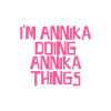 I'm Annika doing Annika things