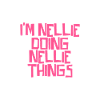 I'm Nellie doing Nellie things