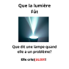 Que la lumière Fût
