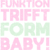 Funktion Trifft Form, Baby!