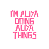 I'm Aliya doing Aliya things