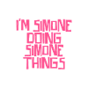 I'm Simone doing Simone things
