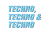 Techno Techno Techno