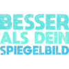 Besser Als Dein Spiegelbild