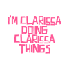 I'm Clarissa doing Clarissa things