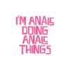 I'm Anais doing Anais things