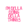 I'm Della doing Della things