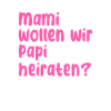 Mama Papa Heiraten Spruch