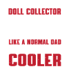 Papa collectionneur de poupées