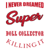 Funny Doll Collector Shirt
