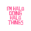 I'm Halo doing Halo things