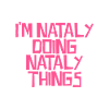 I'm Nataly doing Nataly things