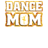 Mom Mom Cool Dance Mom