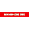 "Win da fogging game"