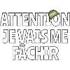 Attention je vais me fachir