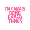 I'm Kamari doing Kamari things