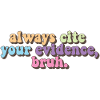 Always Cite Your Evidence Bruh Funny English