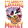 I Love Losing Money 5