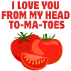 I love you, love, tomatoes