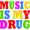 music is my drug
