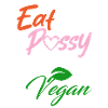 EAT PSSY its Vegan