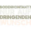 Bodenkontakt? Nur Auf Dringenden Wunsch