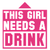 Girl Needs a Drink