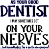 Dentist Dentist Dentist Nerves Gift