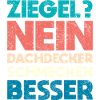 Ziegel? Nein, Dachdecker Schmecken Besser