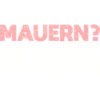 Mauern? Da Schlaf Ich Doch