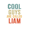 Cool guys are called Liam