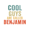 Cool guys are called Benjamin