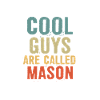 Cool guys are called Mason