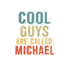 Cool guys are called Michael