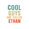 Cool guys are called Ethan