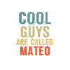 Cool guys are called Mateo