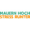 Mauern Hoch, Stress Runter