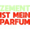 Zement Ist Mein Parfum